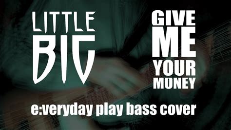 Little Big - Give Me Your Money (bass cover). e:veryday play #112 - YouTube