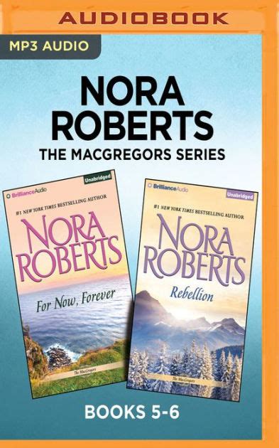 Nora Roberts The MacGregors Series: Books 5-6: For Now, Forever & Rebellion by Nora Roberts ...