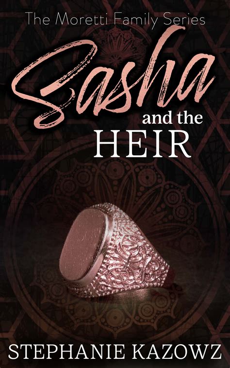 Sasha and the Heir (The Moretti Family, #3) by Stephanie Kazowz | Goodreads