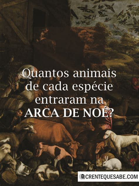 Quantos Animais Noé Colocou Na Arca - Quantos animais de cada espécie entraram na Arca de Noé? | Arca de noé ...