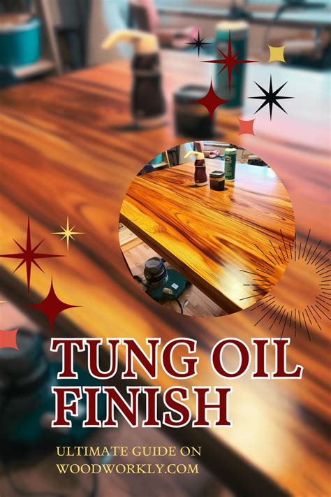 tung oil finish  benefits    ultimate guide tung