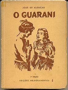 José De Alencar O Guarani - Romântico Irredutivel: O Guarani - de José de Alencar