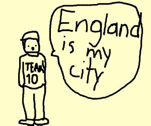 Nick Crompton saying: ENGLAND IS MY CITY - Drawception