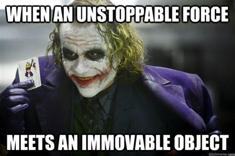 When an Unstoppable force meets an immovable object - atheist joker ...