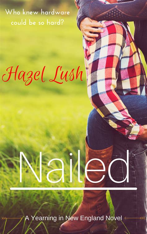 Nailed (Yearning in New England, #1) by Hazel Lush | Goodreads