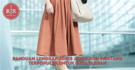 panduan lengkap jenis rok panjang populer  gaya elegan