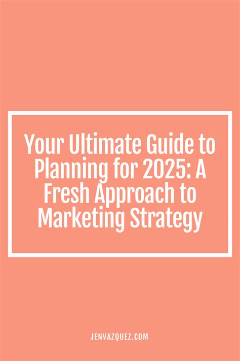 Your Ultimate Guide to Planning for 2025: A Fresh Approach to Marketing ...