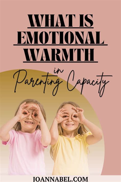 What Is Emotional Warmth In Parenting Capacity? - Joanna Bel