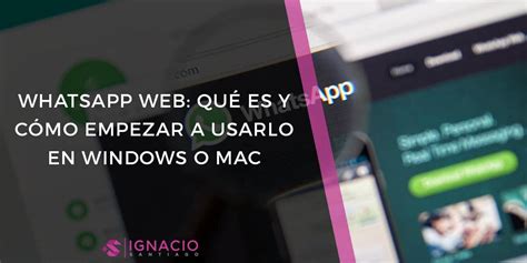 Qué Es WHATSAPP WEB y Cómo Descargarlo y Utilizarlo