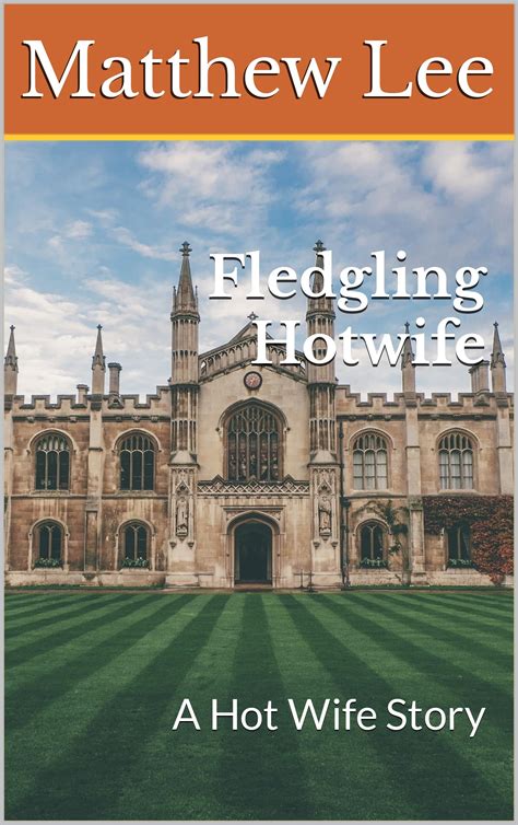 Fledgling Hotwife: A Hot Wife Story by Matthew Lee | Goodreads