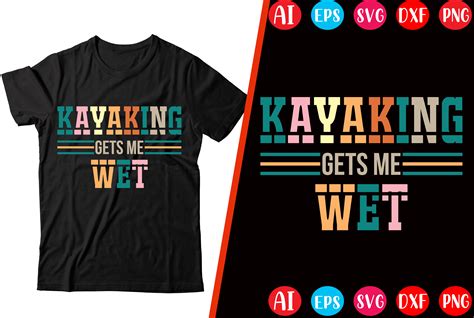 Kayaking Gets Me Wet T-shirt Design Graphic by mahabubgraphics84
