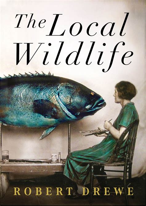 The Local Wildlife by Robert Drewe - Penguin Books Australia