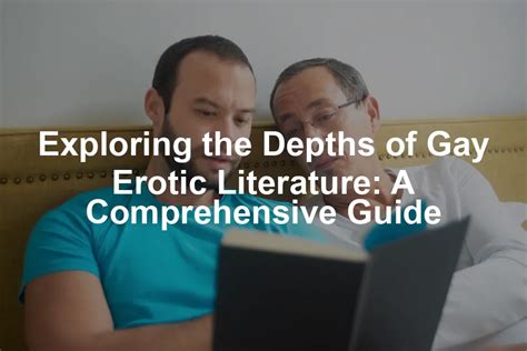 exploring  depths  gay erotic literature  comprehensive guide