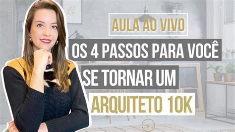 OS 4 PASSOS PARA VOCÊ SE TORNAR UM ARQUITETO 10K - YouTube