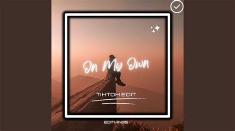 On My Own (Tik Tok Edit) - YouTube Music