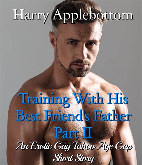 Training With His Best Friend's Father Part II: An Erotic Gay Taboo Age