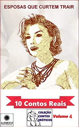 Conto Erotico Climax - (PDF) Esposas Que Curtem Trair. 10 Contos Reais (Coleção Conto Eróticos ...