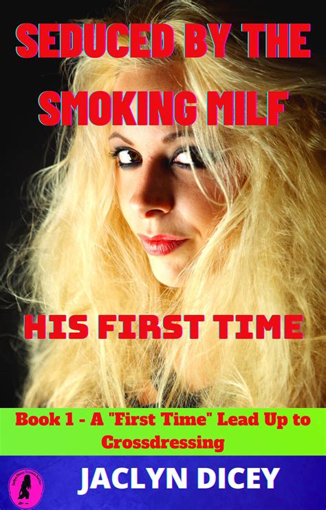 SEDUCED BY THE SMOKING MILF - HIS FIRST TIME: Book 1 - A "First Time