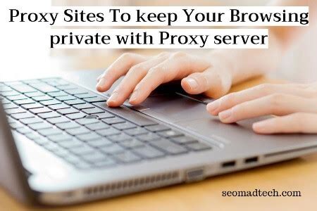 8 Best Proxy Sites To Keep your Surfing Private With a Proxy Server