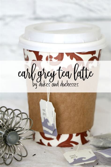 Earl Grey Tea Latte - Dukes and Duchesses