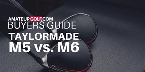 BUYERS GUIDE: TaylorMade M5, M6 Driver Comparison and Review