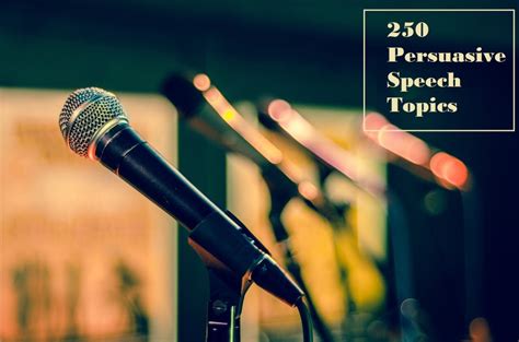 Top 250 Persuasive Speech Topics | Best Writing Ideas