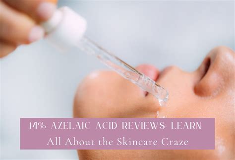 14% Azelaic Acid Reviews: Learn All About the Skincare Craze