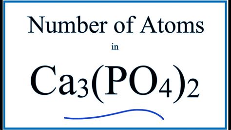 Number of Atoms in Ca3(PO4)2 (Calcium phosphate) - YouTube
