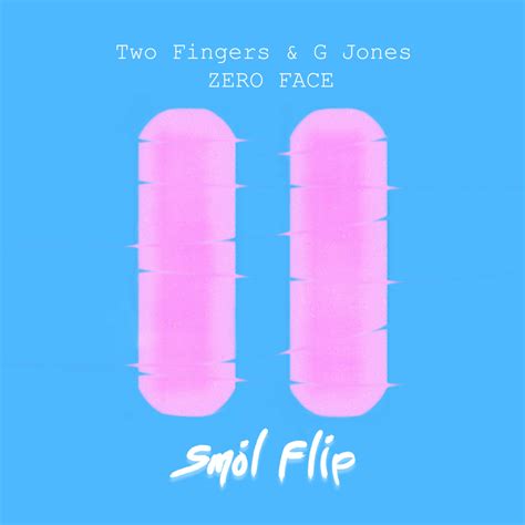 Two Fingers & G Jones - Zero Face (smol flip) | Smol