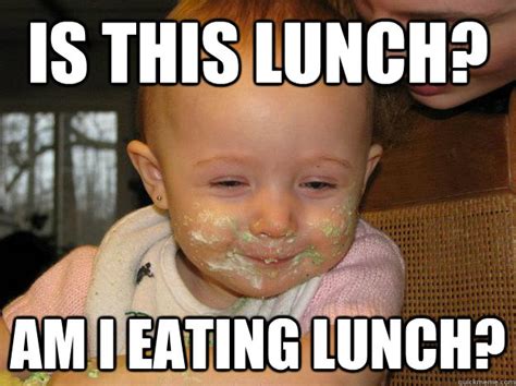 Is this lunch? am I eating lunch? - high baby - quickmeme
