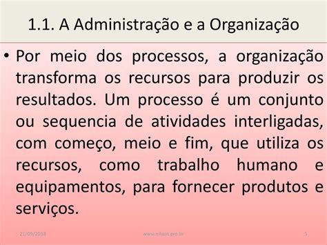 Organização De Recursos E Meios Para Produzir Algo - 1. ORGANIZAÇÕES E ADMINISTRAÇÃO 1.1. A Administração e a Organização 1. ...