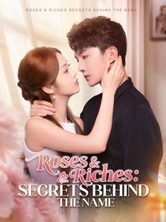 Roses & Riches: Secrets Behind the Name drama-Roses & Riches: Secrets ...