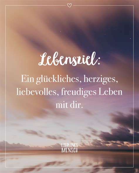 Lebensziel: Ein glückliches, herziges, liebevolles, freudiges Leben mit ...