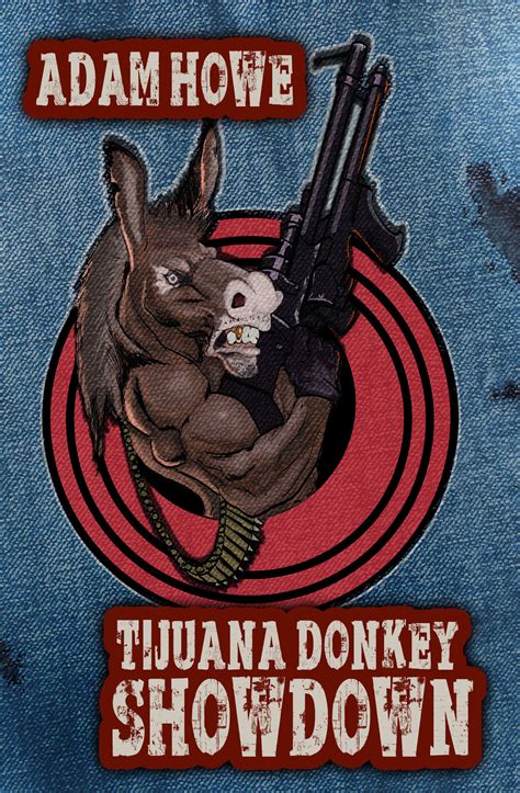 Tijuana Donkey Showdown by Adam Howe | Goodreads