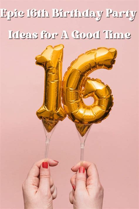 47 Epic 16th Birthday Party Ideas for A Good Time - momma teen