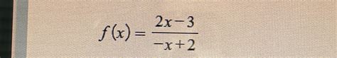 Solved f(x)=2x-3-x+2 ﻿Graph the rational function | Chegg.com