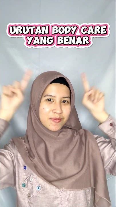 urutan body care  benar biar makin glowing bodycare bodycaretips
