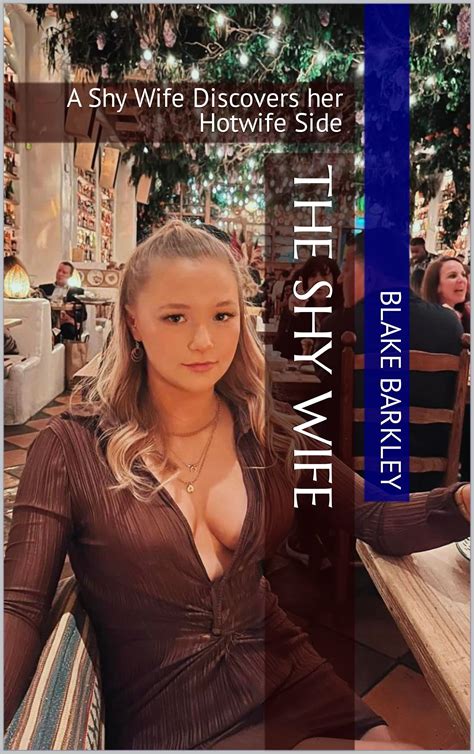 The Shy Wife: A Shy Wife Discovers her Hotwife Side by Blake Barkley