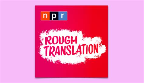 Rough Translation Podcast Review: Reporters and Their Obsessions