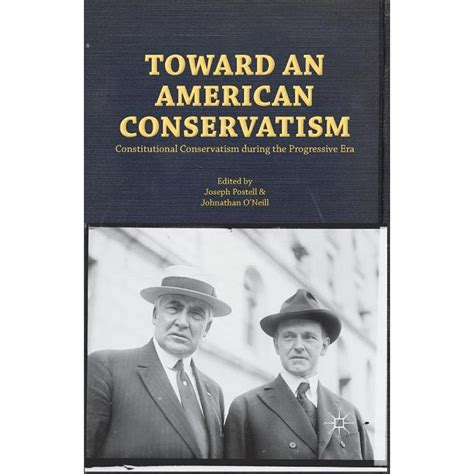 Toward an American Conservatism: Constitutional Conservatism During the ...