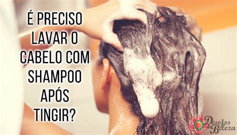Após Pintar O Cabelo Pode Lavar Com Shampoo - É preciso lavar o cabelo com shampoo após tingir?