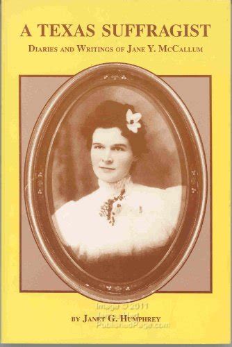 A Texas Suffragist Diaries And Writings Of Jane Y Mccallun