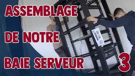 Enfin, enfin la dernière vidéo sur l'installation de notre baie serveur