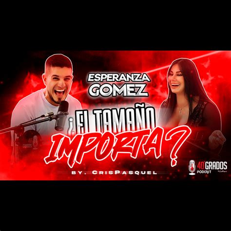 ¿El Tamaño Importa? Esperanza Gómez Responde | Crispasquel | 40Grados