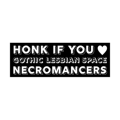 Honk If You Heart Gothic Lesbian Space Necromancers the Locked Tomb