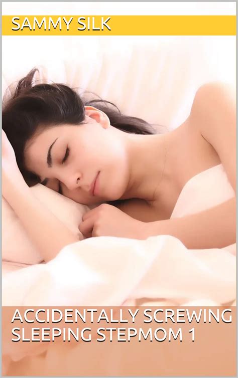 Accidentally Screwing Sleeping Stepmom 1 by Sammy Silk | Goodreads