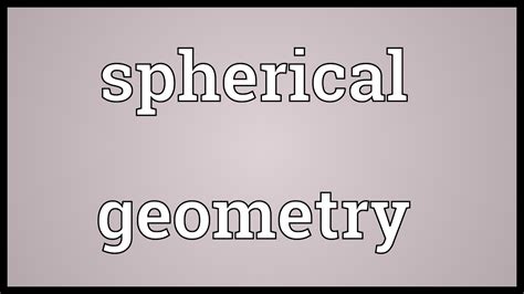 spherical geometry meaning youtube