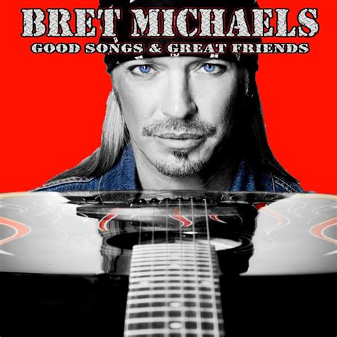 Bret Michaels : Good Songs & Great Friends