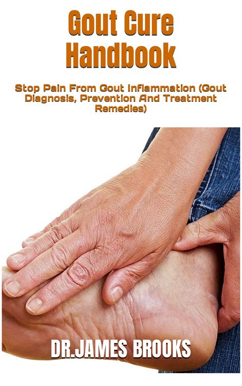 Gout Cure Handbook : Stop Pain From Gout Inflammation by Dr.James