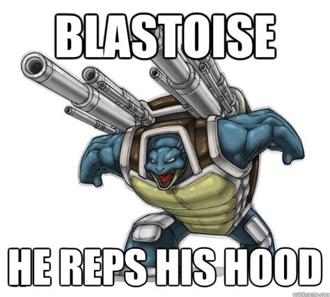 blastoise He reps his hood - Cannon turtle - quickmeme